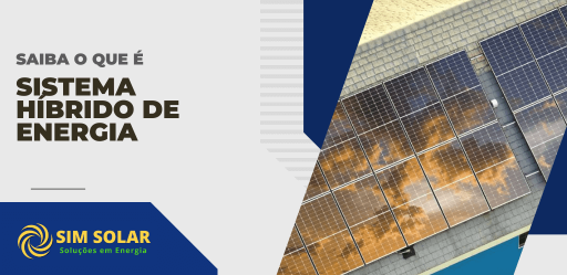 Banner da Sim Solar com painéis fotovoltaicos instalados em telhado residencial e destaque para o tema o que é sistema híbrido de energia e seu funcionamento.