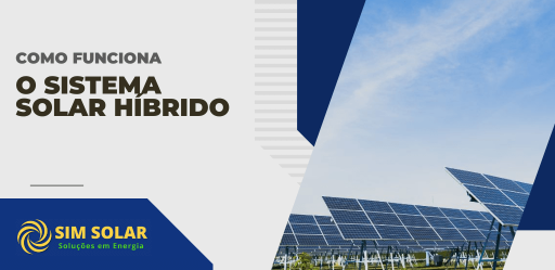 Banner institucional da Sim Solar com painéis fotovoltaicos em usina solar e o título explicativo sobre como funciona o sistema solar híbrido.