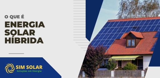 Banner explicativo com a pergunta "O que é energia solar híbrida", ao lado de uma casa com telhado coberto por painéis solares, representando o uso da tecnologia.